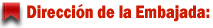 DIRECCION DE LA EMBAJADA
